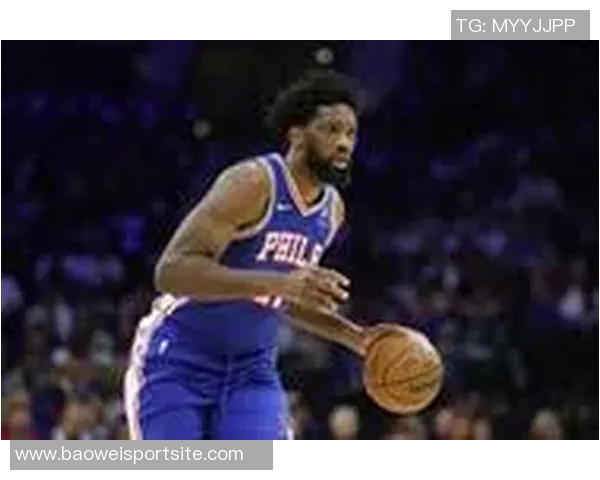 小莫里斯谈恩比德训练态度称其表现依然出色70分之战未做热身